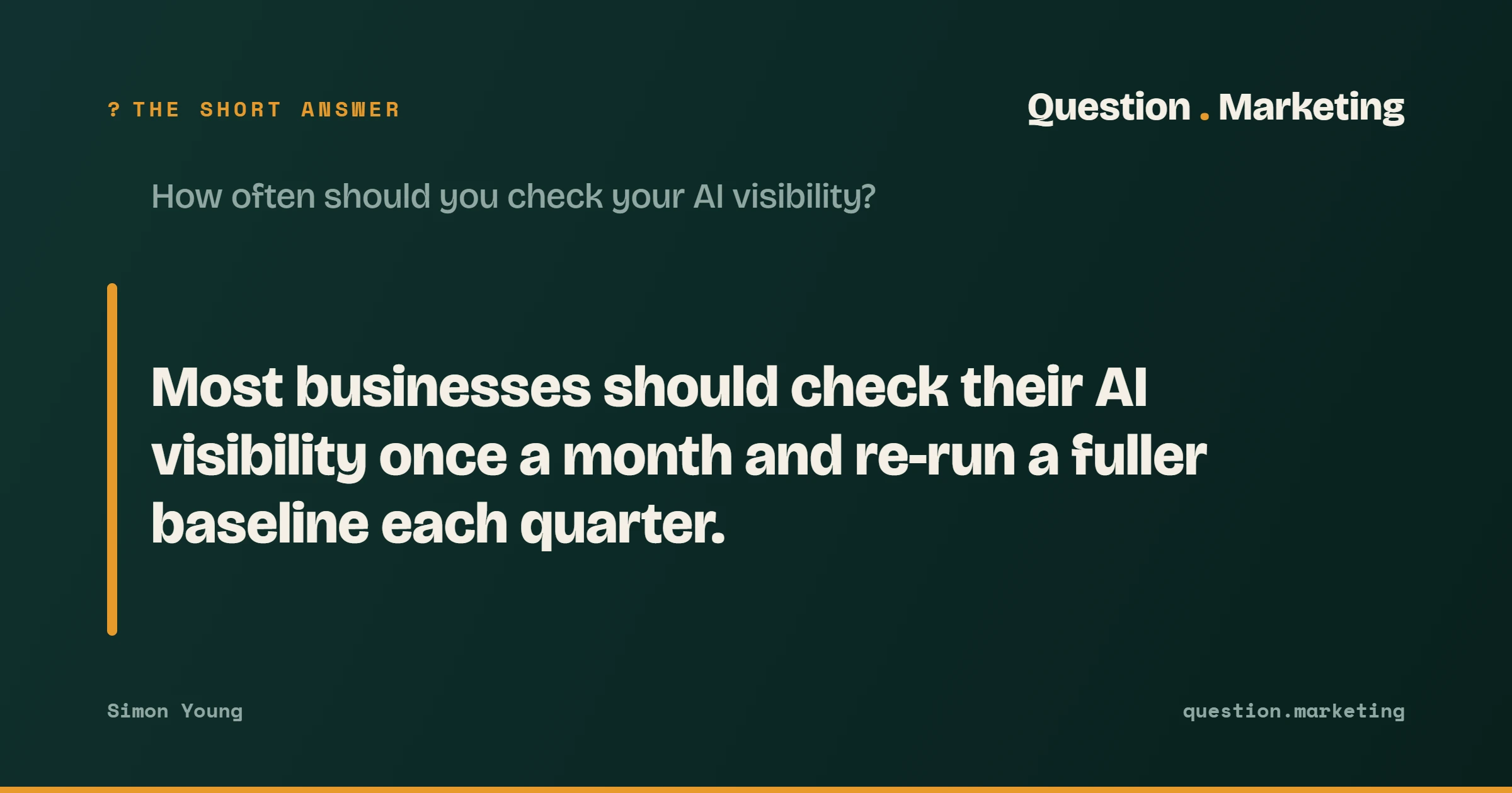 The short answer to "How often should you check your AI visibility?": Most businesses should check their AI visibility once a month and re-run a fuller baseline each quarter.