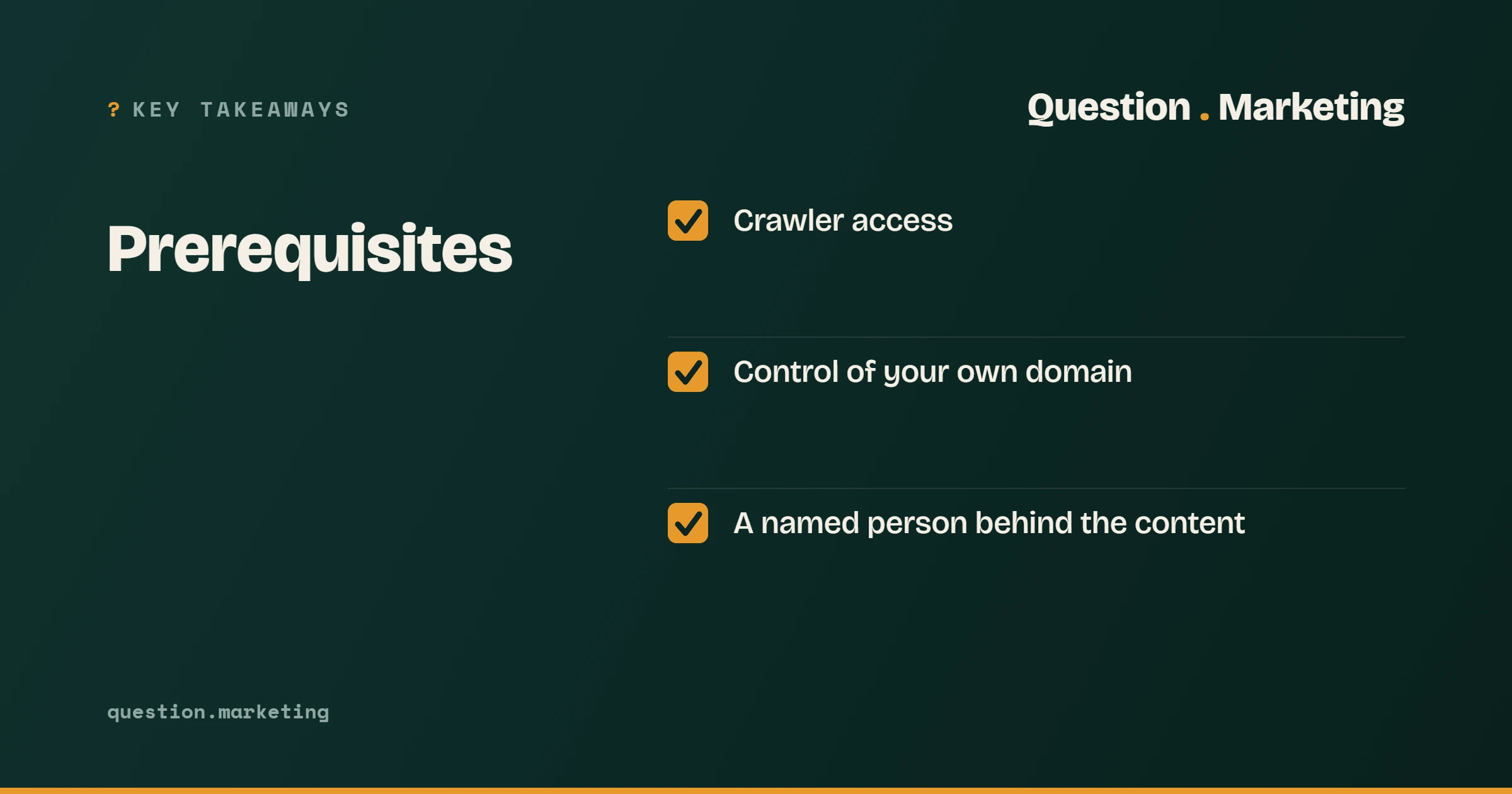 Key takeaways, Prerequisites: Crawler access; Control of your own domain; A named person behind the content