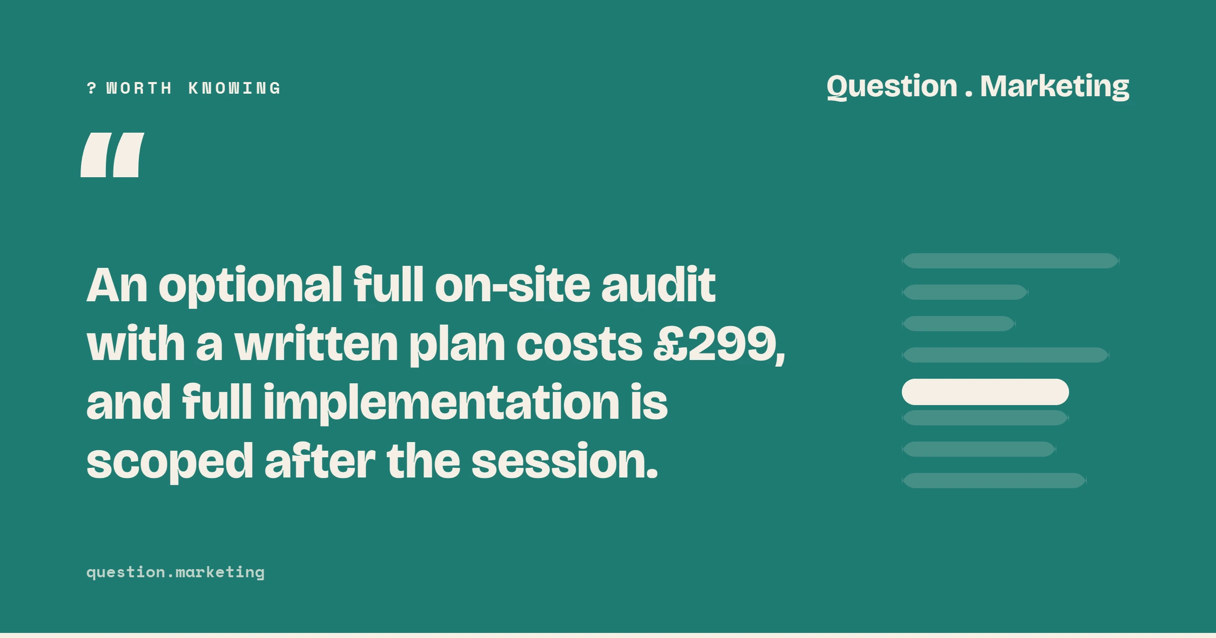 Worth knowing: An optional full on-site audit with a written plan costs £299, and full implementation is scoped after the session.